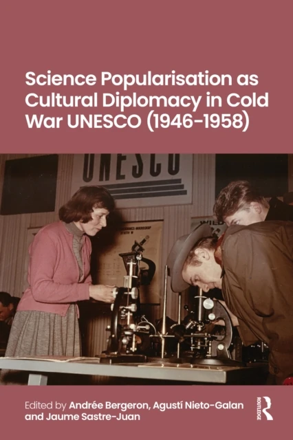 Science Popularisation as Cultural Diplomacy in Cold War UNESCO (1946-1958)