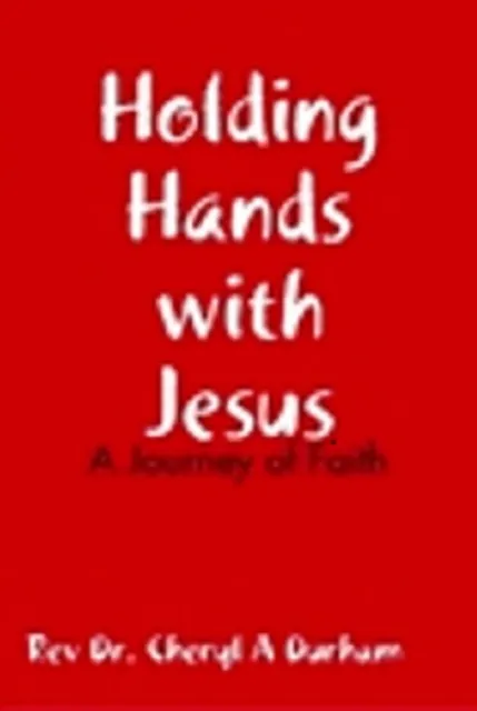 Holding Hands with Jesus, A Journey of Faith