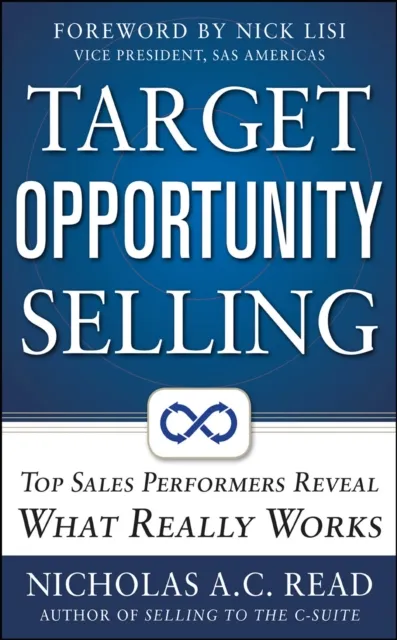 Target Opportunity Selling:  Top Sales Performers Reveal What Really Works