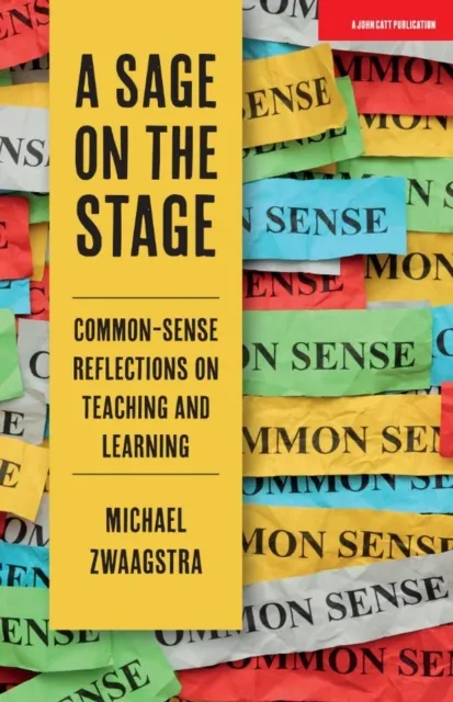 Sage on the Stage: Common Sense Reflections on Teaching and Learning