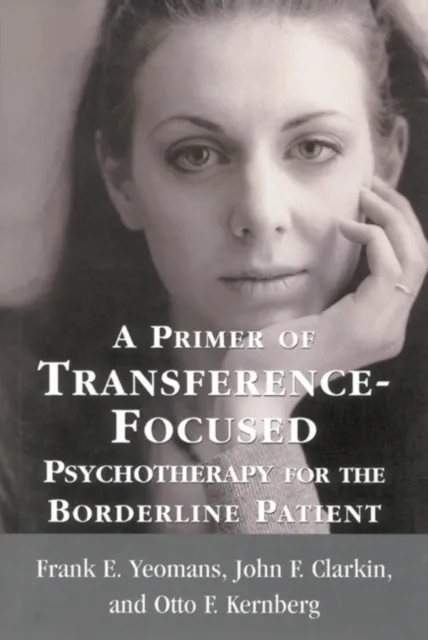 Primer of Transference-Focused Psychotherapy for the Borderline Patient