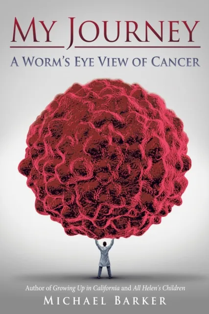 My Journey: a Worm'S Eye View of Cancer