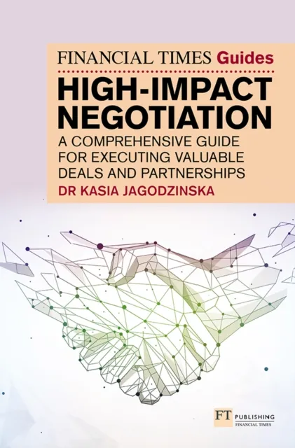 Financial Times Guide to High Impact Negotiation