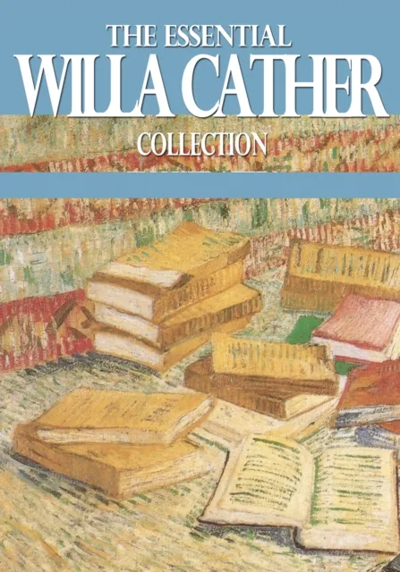 Essential Willa Cather Collection