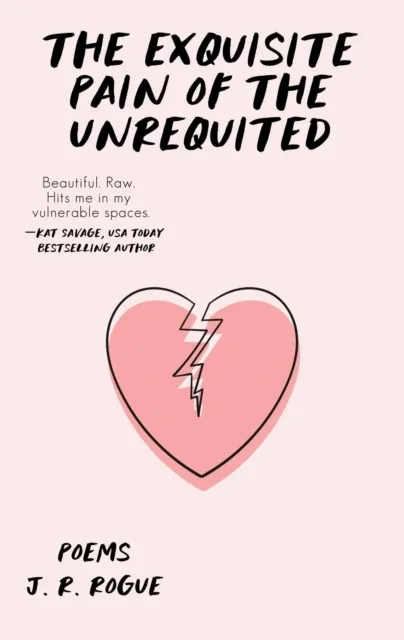 Exquisite Pain of the Unrequited: Poems