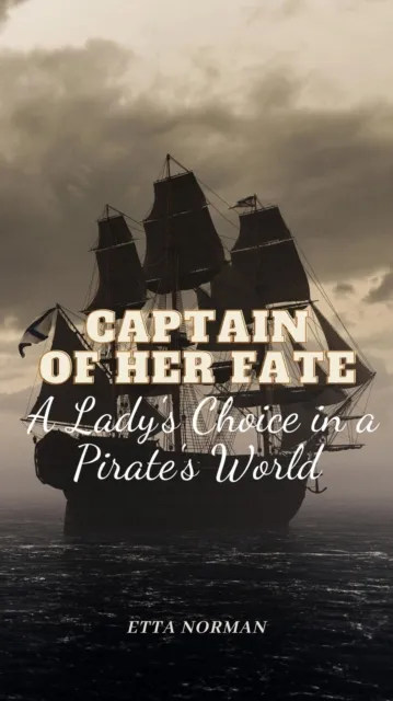 Captain of Her Fate: A Lady's Choice in a Pirate's World