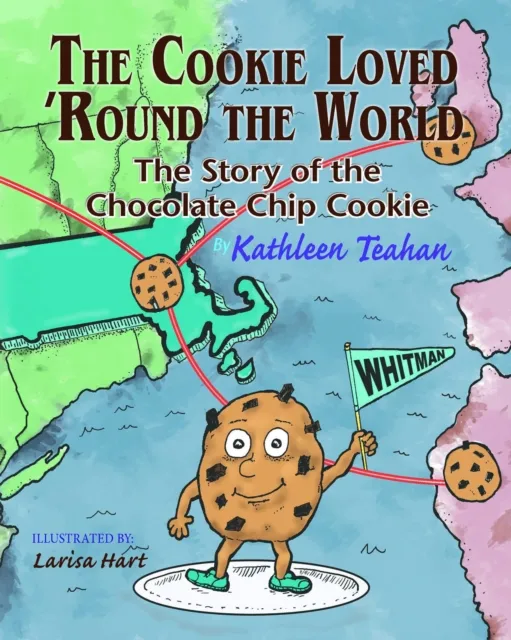 Cookie Loved 'Round the World: The Story of the Chocolate Chip Cookie