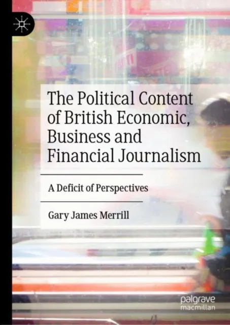 Political Content of British Economic, Business and Financial Journalism