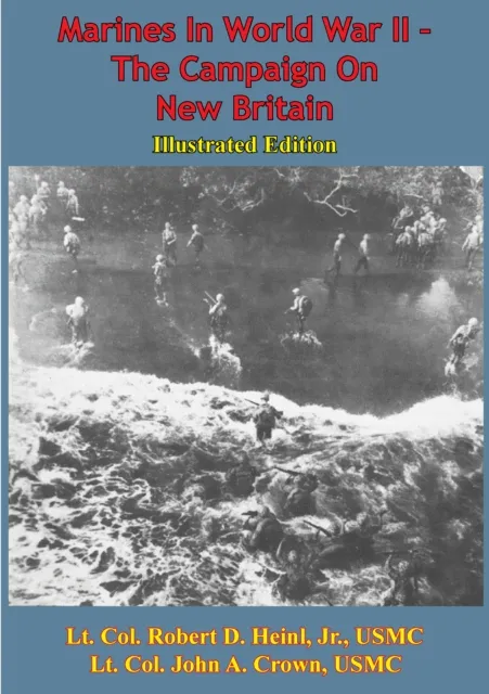Marines In World War II - The Campaign On New Britain [Illustrated Edition]