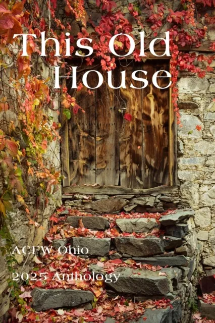 This Old House: ACFW Ohio 2025 Anthology