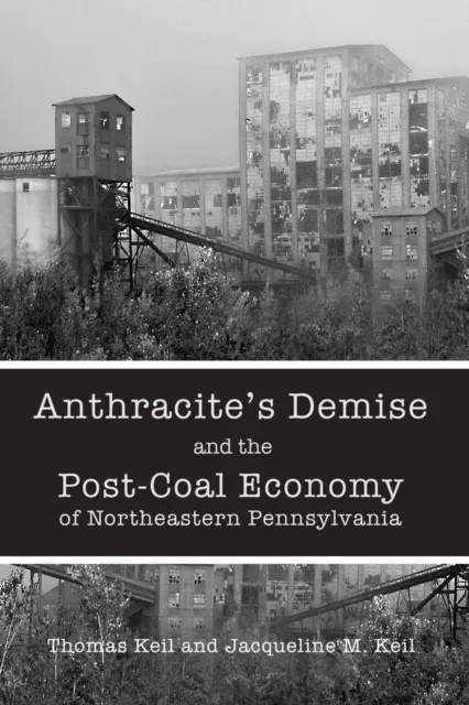 Anthracite's Demise and the Post-Coal Economy of Northeastern Pennsylvania