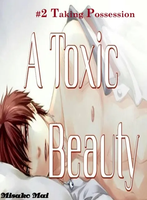 Toxic Beauty#2: Taking Possession