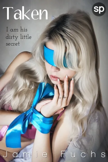 Taken: I Am His Dirty Little Secret