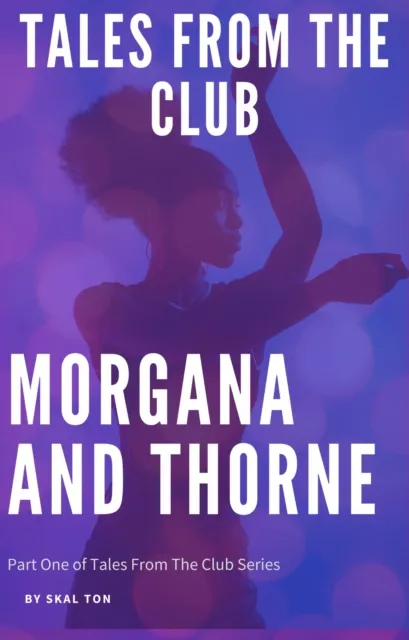 Tales From The Club: Morgana and Thorne