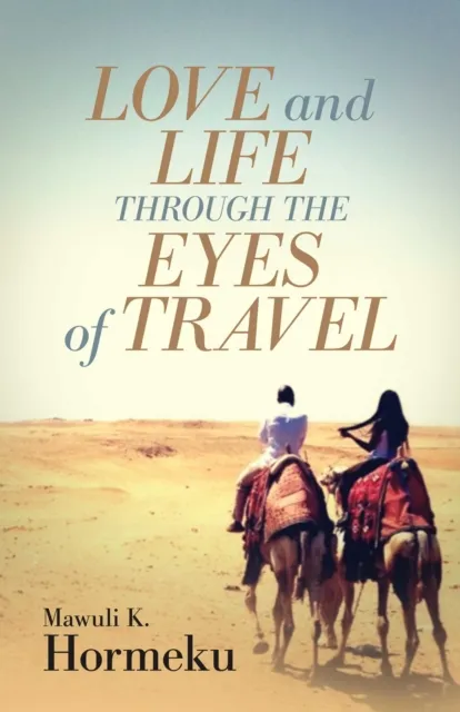 Love and Life Through The Eyes of Travel