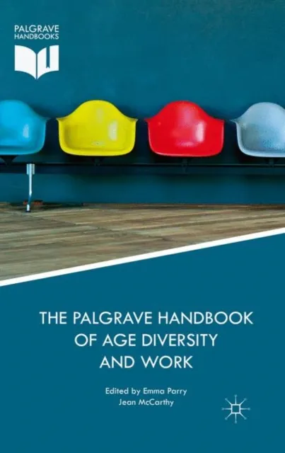 Palgrave Handbook of Age Diversity and Work