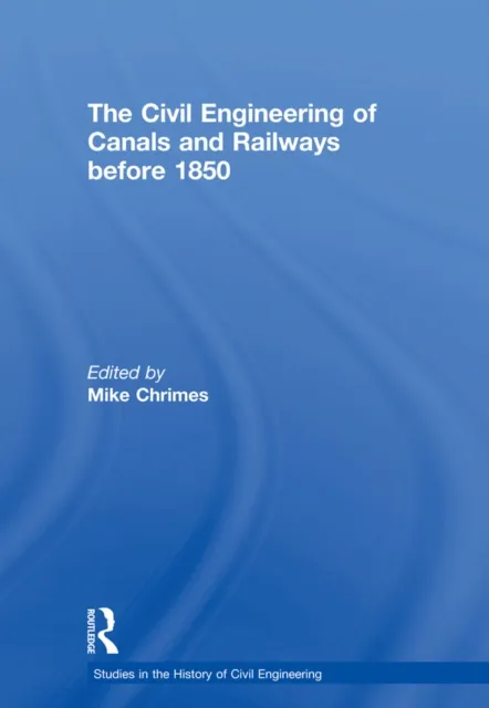 Civil Engineering of Canals and Railways before 1850
