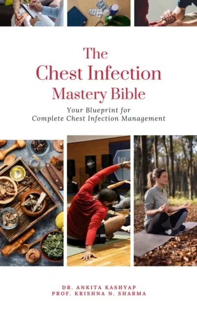 Chest Infection Mastery Bible: Your Blueprint for Complete Chest Infection Management