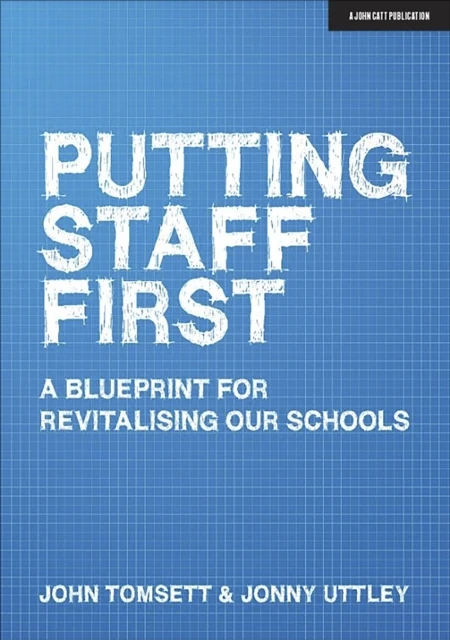 Putting Staff First: A blueprint for a revitalised profession