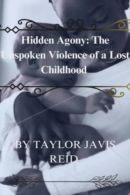Hidden Agony: The Unspoken Violence of a Lost Childhood