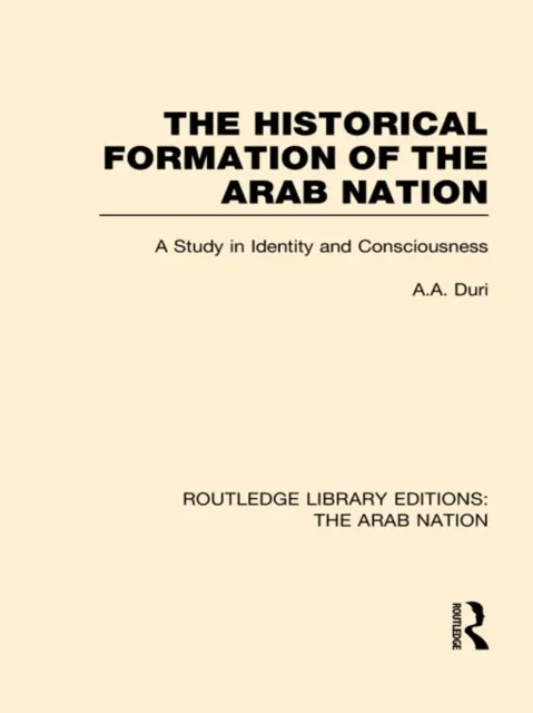 Historical Formation of the Arab Nation (RLE: The Arab Nation)
