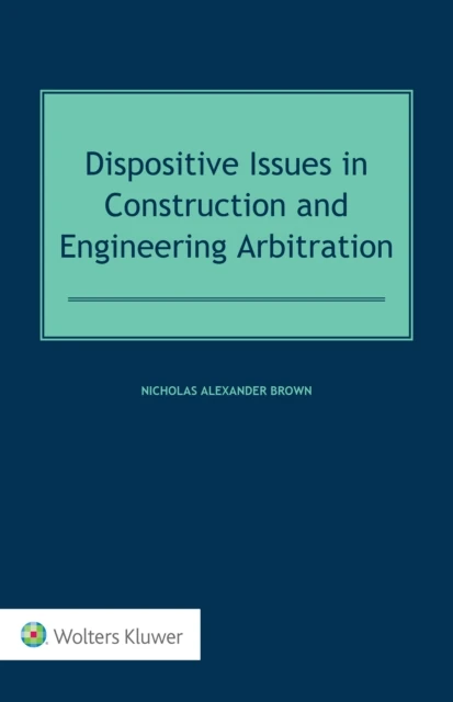 Dispositive Issues in Construction and Engineering Arbitration