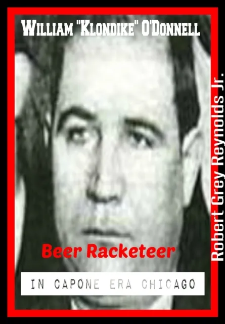 William "Klondike" O'Donnell Beer Racketeer In Capone Era Chicago