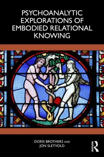 Psychoanalytic Explorations of Embodied Relational Knowing
