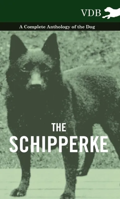 Schipperke - A Complete Anthology of the Dog