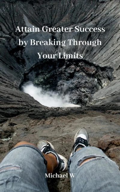 Attain Greater Success by Breaking Through Your Limits