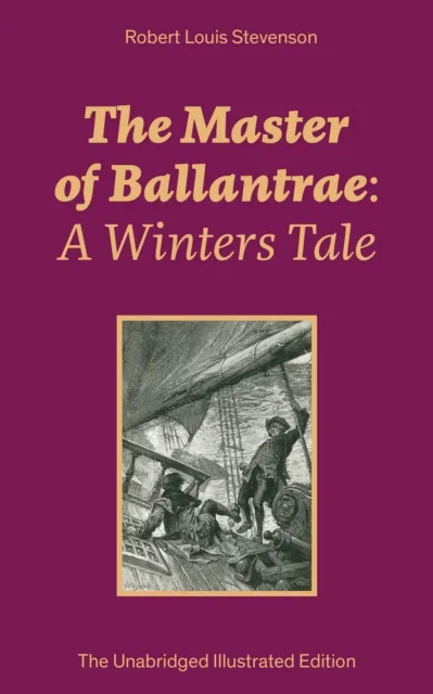 Master of Ballantrae: A Winters Tale (The Unabridged Illustrated Edition)