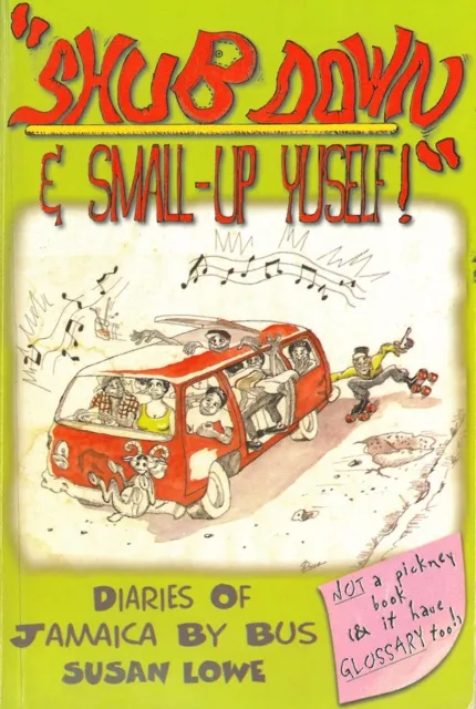 Shub Down & Small-up Yuself!  Diaries of Jamaica by Bus