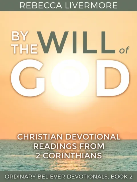 By the Will of God: Christian Devotional Readings from 2 Corinthians