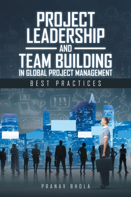 Project Leadership and Team Building in Global Project Management
