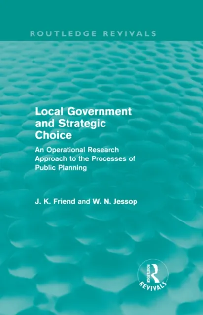 Local Government and Strategic Choice (Routledge Revivals)
