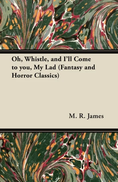 Oh, Whistle, and I'll Come to You, My Lad (Fantasy and Horror Classics)