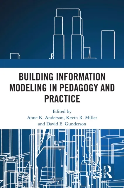 Building Information Modeling in Pedagogy and Practice