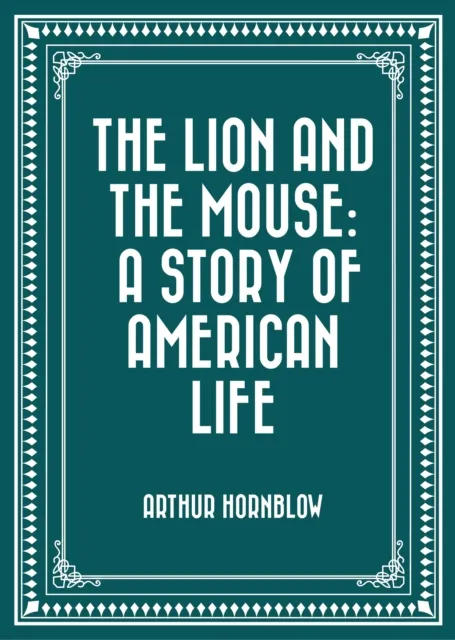 Lion and The Mouse: A Story Of American Life
