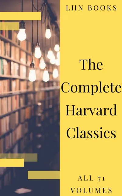 Complete Harvard Classics 2020 Edition - ALL 71 Volumes
