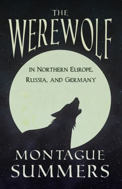 Werewolf In Northern Europe, Russia, and Germany (Fantasy and Horror Classics)