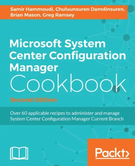 Microsoft System Center Configuration Manager Cookbook - Second Edition