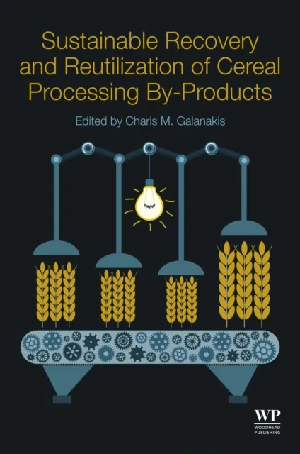 Sustainable Recovery and Reutilization of Cereal Processing By-Products
