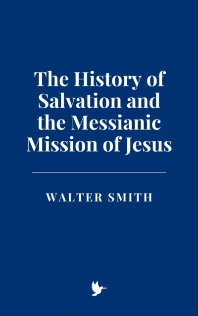 History of Salvation and the Messianic Mission of Jesus