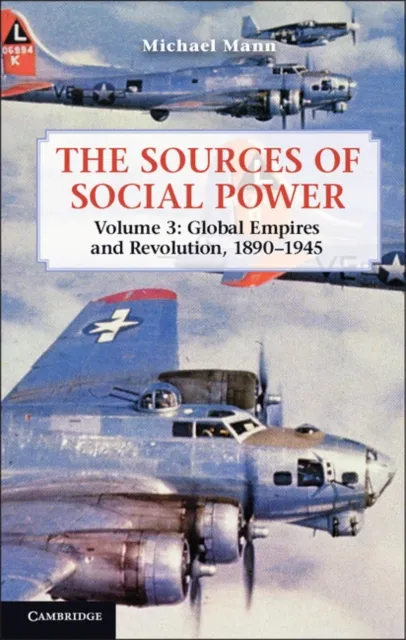 Sources of Social Power: Volume 3, Global Empires and Revolution, 1890-1945
