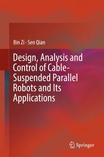 Design, Analysis and Control of Cable-Suspended Parallel Robots and Its Applications