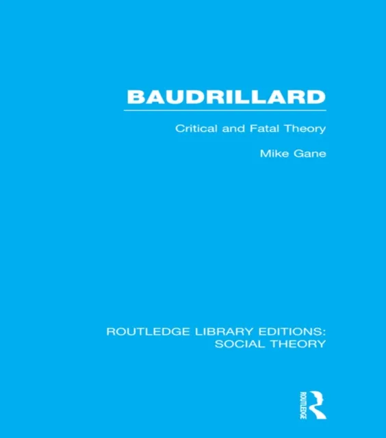 Baudrillard (RLE Social Theory)