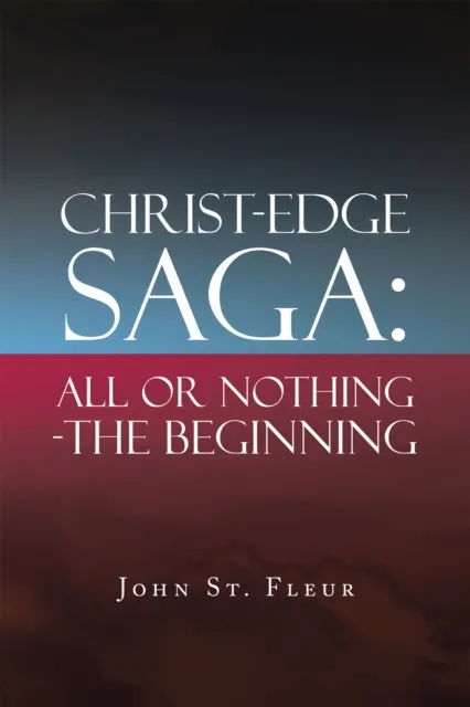 Christ-Edge Saga: All or Nothing-The Beginning