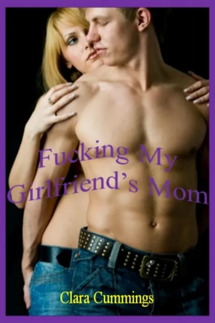 Fucking My Girlfriend's Mom