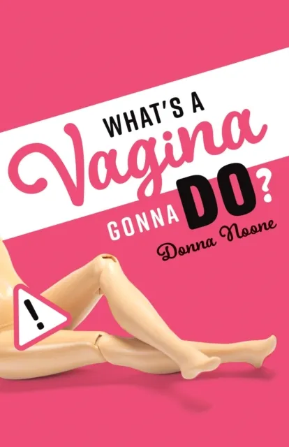 What's A Vagina Gonna Do?