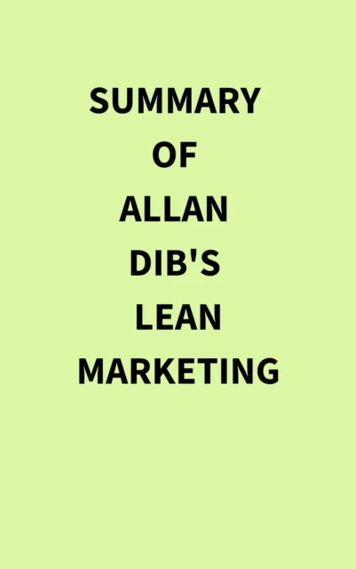 Summary of Allan Dib's Lean Marketing